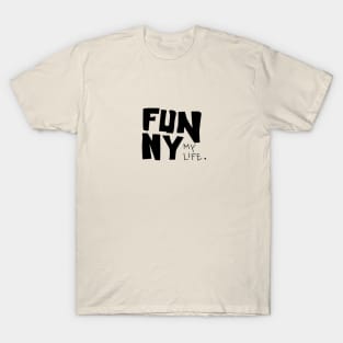 funny my life T-Shirt